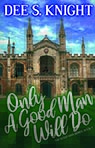 Only a Good Man Will Do by Dee S. Knight